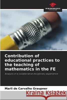 Contribution of educational practices to the teaching of mathematics in the FE Marli d 9786205838846 Our Knowledge Publishing