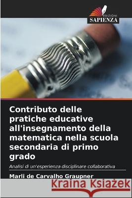 Contributo delle pratiche educative all'insegnamento della matematica nella scuola secondaria di primo grado Marli d 9786205838877 Edizioni Sapienza