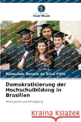 Demokratisierung der Hochschulbildung in Brasilien Raimundo Nonato Da Silv 9786205839010 Verlag Unser Wissen