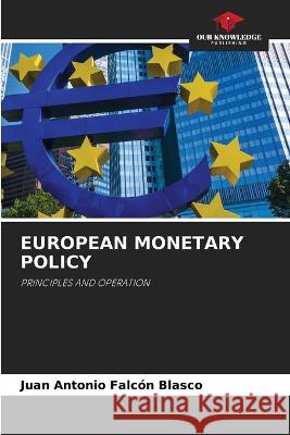 European Monetary Policy Juan Antonio Falc? 9786205839560