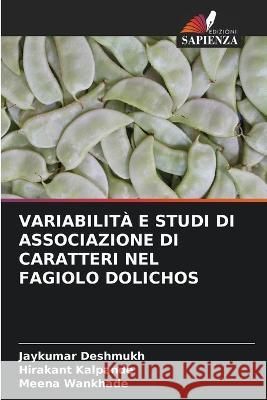 Variabilit? E Studi Di Associazione Di Caratteri Nel Fagiolo Dolichos Jaykumar Deshmukh Hirakant Kalpande Meena Wankhade 9786205840009