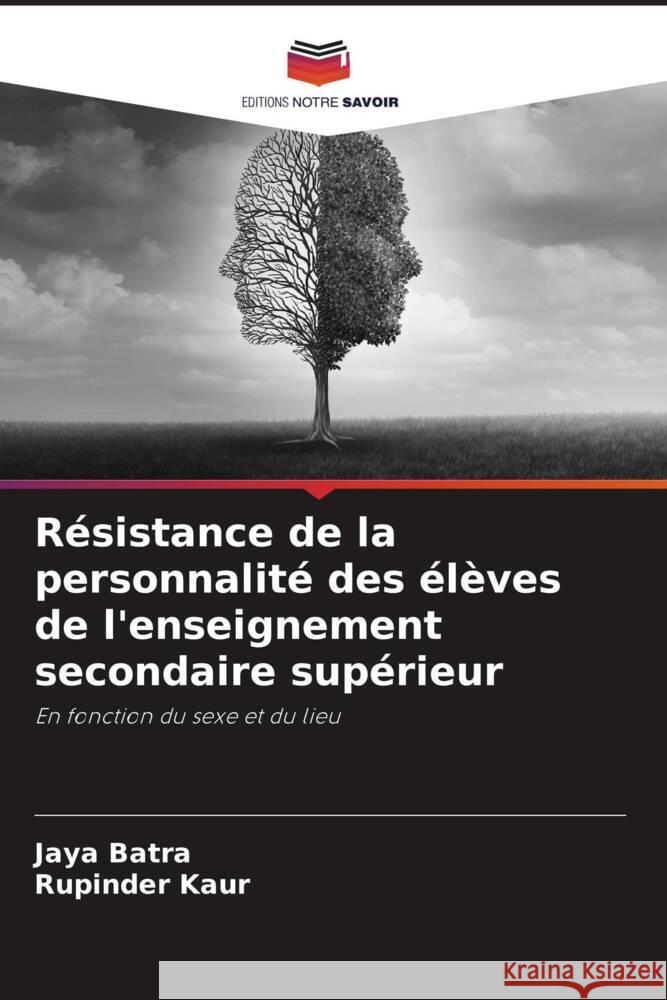 Résistance de la personnalité des élèves de l'enseignement secondaire supérieur Batra, Jaya, Kaur, Rupinder 9786205840238