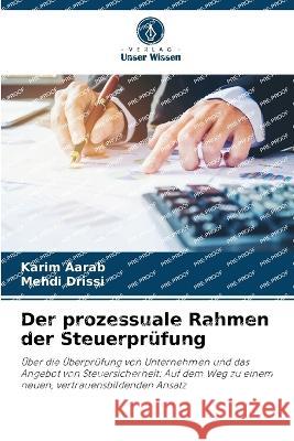 Der prozessuale Rahmen der Steuerpr?fung Karim Aarab Mehdi Drissi 9786205840320 Verlag Unser Wissen