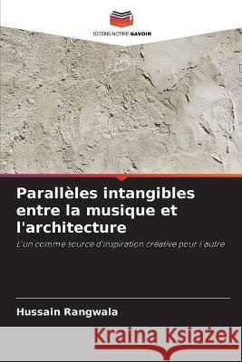 Parall?les intangibles entre la musique et l\'architecture Hussain Rangwala 9786205840917