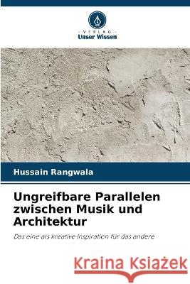 Ungreifbare Parallelen zwischen Musik und Architektur Hussain Rangwala 9786205841099