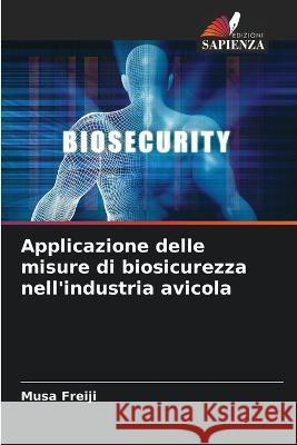 Applicazione delle misure di biosicurezza nell\'industria avicola Musa Freiji 9786205842102 Edizioni Sapienza