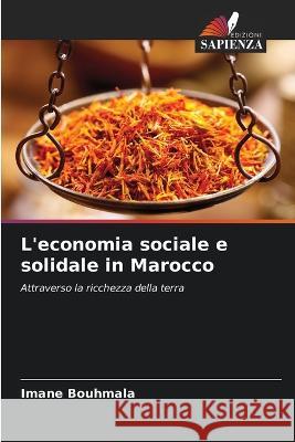L\'economia sociale e solidale in Marocco Imane Bouhmala 9786205843529 Edizioni Sapienza