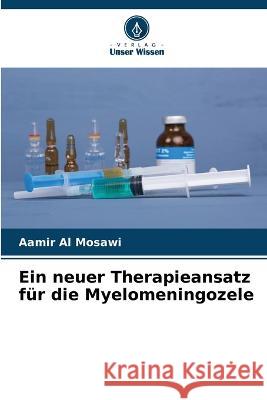 Ein neuer Therapieansatz f?r die Myelomeningozele Aamir A 9786205843956 Verlag Unser Wissen