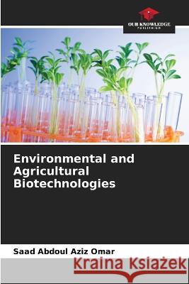 Environmental and Agricultural Biotechnologies Saad Abdou 9786205845783 Our Knowledge Publishing