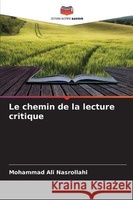 Le chemin de la lecture critique Mohammad Ali Nasrollahi 9786205845813