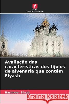 Avalia??o das caracter?sticas dos tijolos de alvenaria que cont?m Flyash Harjinder Singh 9786205845844 Edicoes Nosso Conhecimento