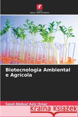 Biotecnologia Ambiental e Agr?cola Saad Abdou 9786205845905 Edicoes Nosso Conhecimento