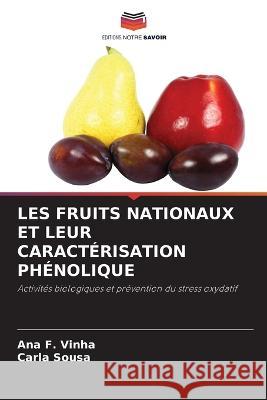 Les Fruits Nationaux Et Leur Caract?risation Ph?nolique Ana F Carla Sousa 9786205846926