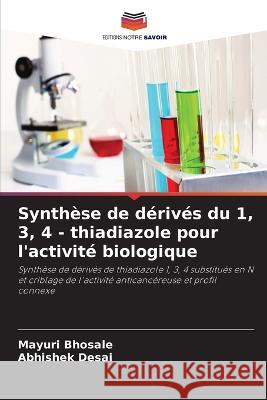 Synth?se de d?riv?s du 1, 3, 4 - thiadiazole pour l\'activit? biologique Mayuri Bhosale Abhishek Desai 9786205847213