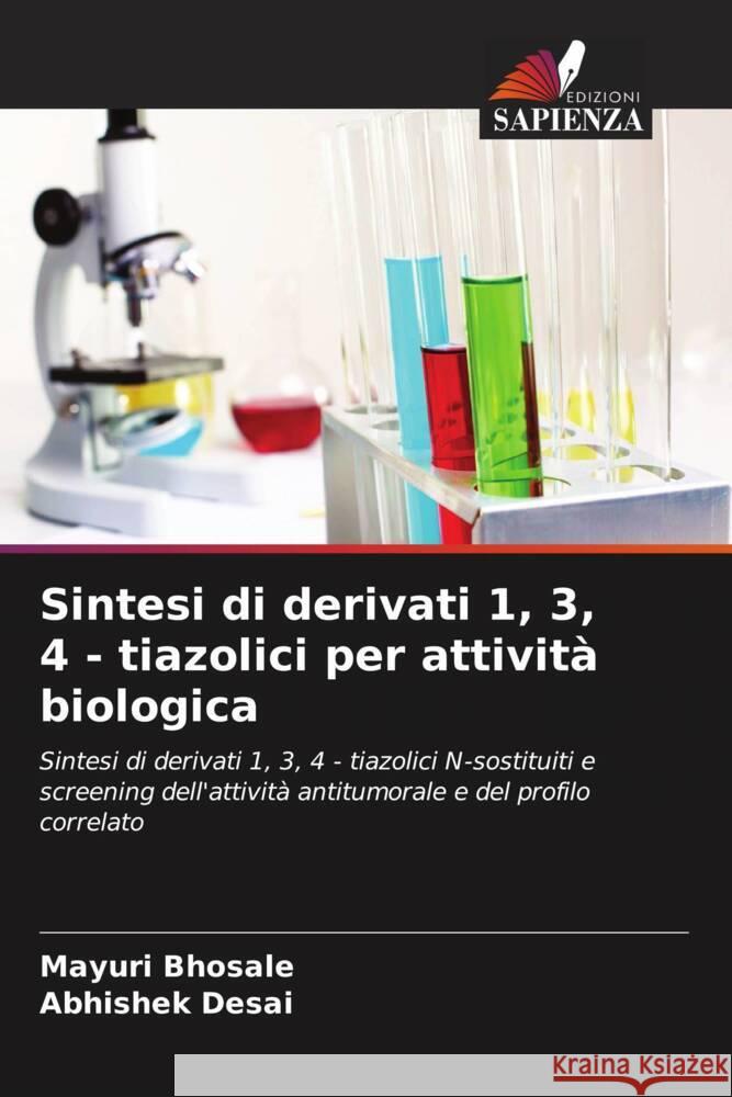 Sintesi di derivati 1, 3, 4 - tiazolici per attivit? biologica Mayuri Bhosale Abhishek Desai 9786205847220