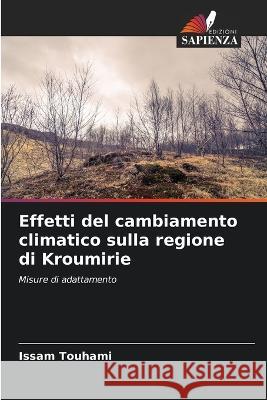 Effetti del cambiamento climatico sulla regione di Kroumirie Issam Touhami 9786205848395 Edizioni Sapienza