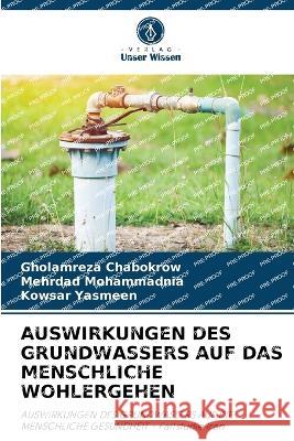 Auswirkungen Des Grundwassers Auf Das Menschliche Wohlergehen Gholamreza Chabokrow Mehrdad Mohammadnia Kowsar Yasmeen 9786205848708