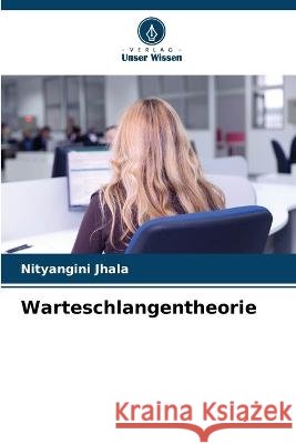 Warteschlangentheorie Nityangini Jhala 9786205848814