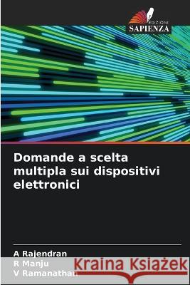 Domande a scelta multipla sui dispositivi elettronici A. Rajendran R. Manju V. Ramanathan 9786205849170 Edizioni Sapienza