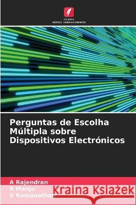 Perguntas de Escolha M?ltipla sobre Dispositivos Electr?nicos A. Rajendran R. Manju V. Ramanathan 9786205849194 Edicoes Nosso Conhecimento