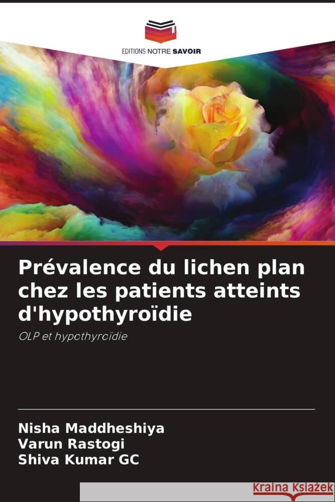 Pr?valence du lichen plan chez les patients atteints d\'hypothyro?die Nisha Maddheshiya Varun Rastogi Shiva Kuma 9786205849538 Editions Notre Savoir