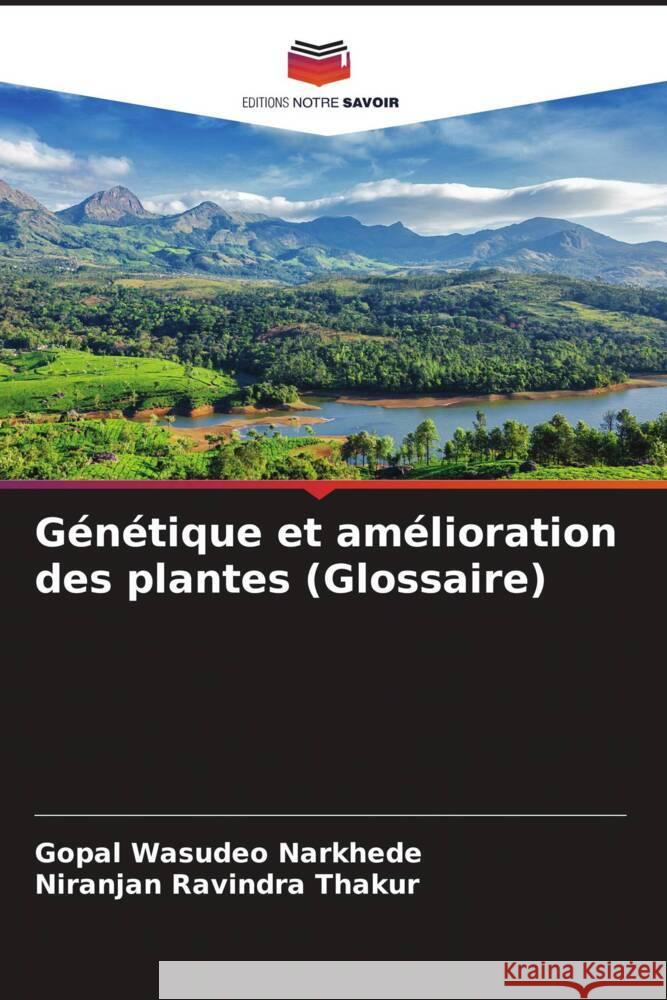 G?n?tique et am?lioration des plantes (Glossaire) Gopal Wasudeo Narkhede Niranjan Ravindra Thakur 9786205849798