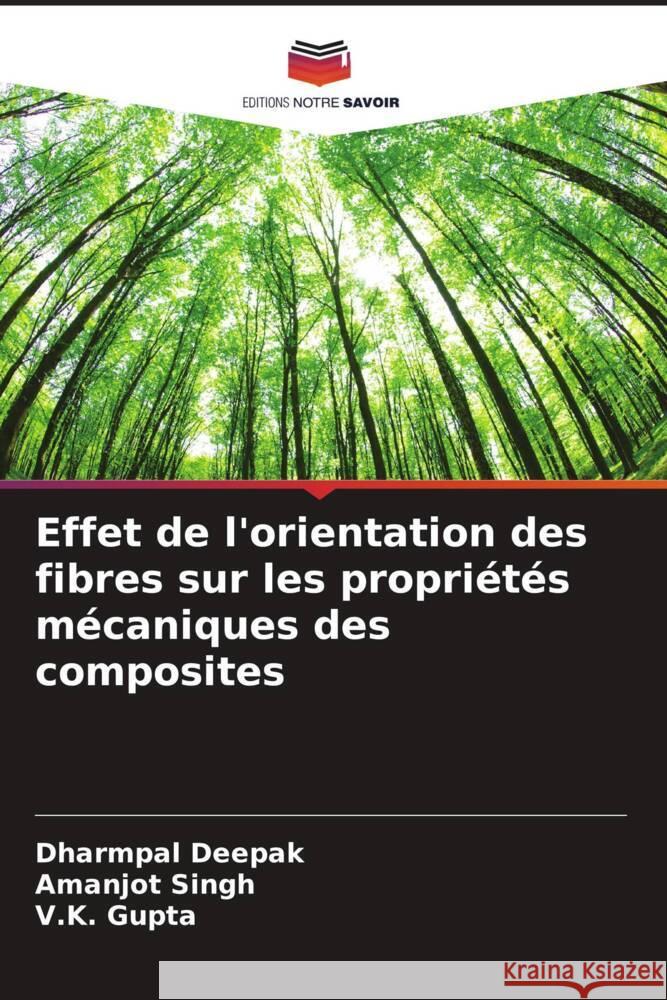 Effet de l\'orientation des fibres sur les propri?t?s m?caniques des composites Dharmpal Deepak Amanjot Singh V. K. Gupta 9786205849927