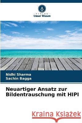 Neuartiger Ansatz zur Bildentrauschung mit HIPI Nidhi Sharma Sachin Bagga 9786205850145 Verlag Unser Wissen