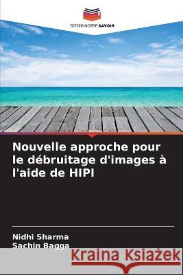 Nouvelle approche pour le d?bruitage d\'images ? l\'aide de HIPI Nidhi Sharma Sachin Bagga 9786205850213 Editions Notre Savoir