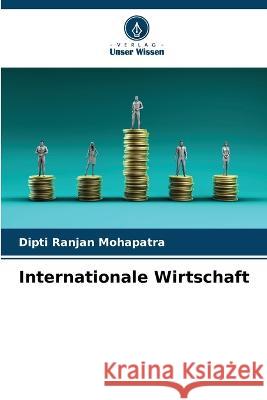 Internationale Wirtschaft Dipti Ranjan Mohapatra 9786205850312