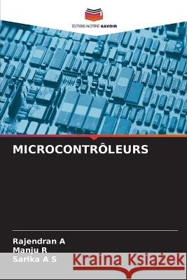 Microcontr?leurs Rajendran A Manju R Sarika A 9786205850756 Editions Notre Savoir