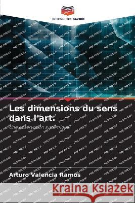 Les dimensions du sens dans l'art. Arturo Valencia Ramos   9786205850992