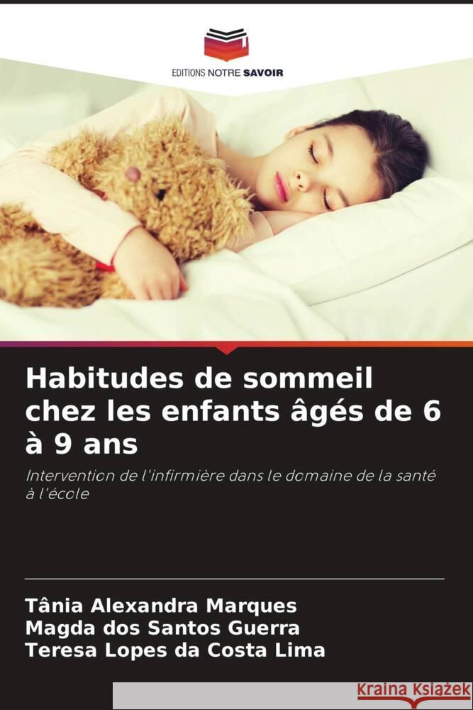 Habitudes de sommeil chez les enfants ?g?s de 6 ? 9 ans T?nia Alexandra Marques Magda Do Teresa Lope 9786205851418 Editions Notre Savoir