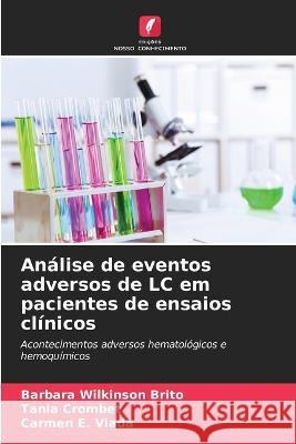 An?lise de eventos adversos de LC em pacientes de ensaios cl?nicos Barbara Wilkinson Brito Tania Crombet Carmen E. Viada 9786205852156 Edicoes Nosso Conhecimento