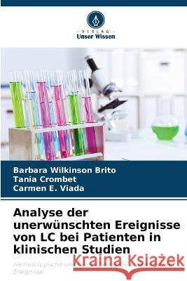 Analyse der unerw?nschten Ereignisse von LC bei Patienten in klinischen Studien Barbara Wilkinson Brito Tania Crombet Carmen E. Viada 9786205852194