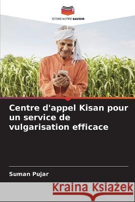 Centre d'appel Kisan pour un service de vulgarisation efficace Suman Pujar 9786205852484 Editions Notre Savoir