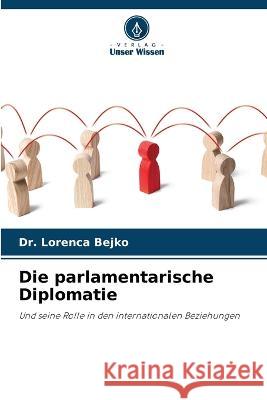 Die parlamentarische Diplomatie Lorenca Bejko 9786205852712