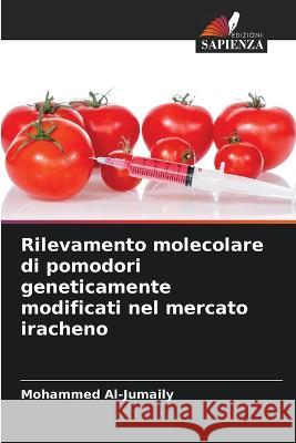 Rilevamento molecolare di pomodori geneticamente modificati nel mercato iracheno Mohammed Al-Jumaily 9786205852880