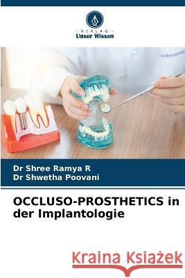 OCCLUSO-PROSTHETICS in der Implantologie Shree Ramya R Shwetha Poovani 9786205853771