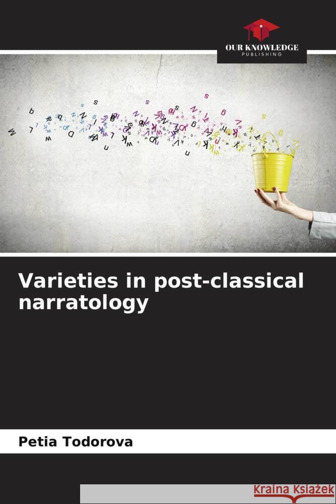 Varieties in post-classical narratology Petia Todorova 9786205854129 Our Knowledge Publishing