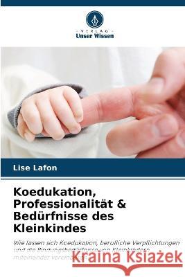 Koedukation, Professionalit?t & Bed?rfnisse des Kleinkindes Lise Lafon 9786205855010