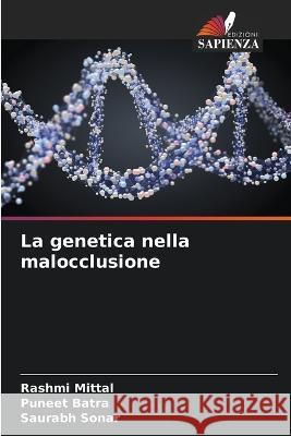 La genetica nella malocclusione Rashmi Mittal Puneet Batra Saurabh Sonar 9786205855515 Edizioni Sapienza