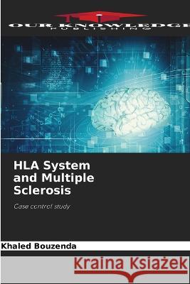 HLA System and Multiple Sclerosis Khaled Bouzenda 9786205855850