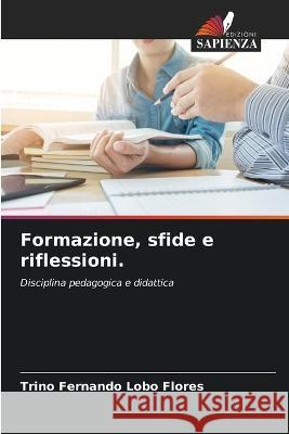 Formazione, sfide e riflessioni. Trino Fernando Lob 9786205856642 Edizioni Sapienza