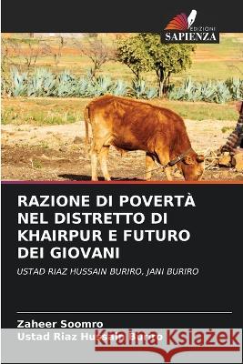 Razione Di Povert? Nel Distretto Di Khairpur E Futuro Dei Giovani Zaheer Soomro Ustad Riaz Hussain Buriro 9786205856956 Edizioni Sapienza