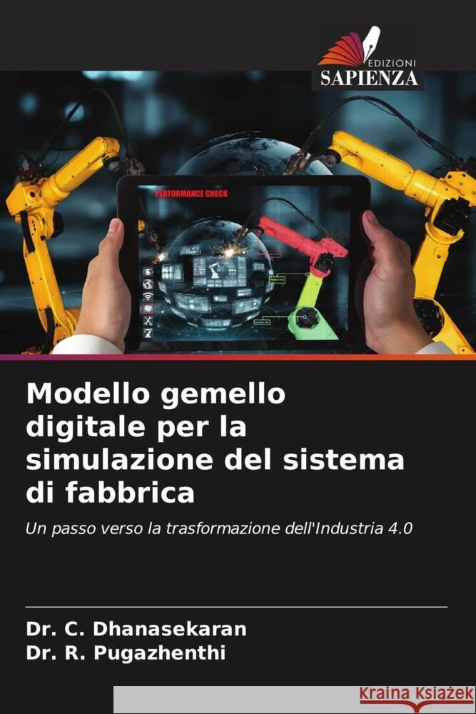 Modello gemello digitale per la simulazione del sistema di fabbrica C. Dhanasekaran R. Pugazhenthi 9786205857885