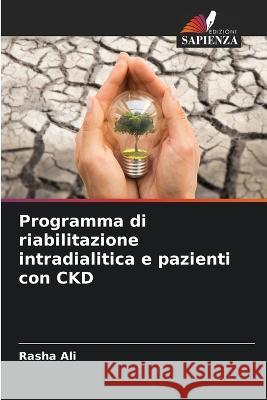 Programma di riabilitazione intradialitica e pazienti con CKD Rasha Ali 9786205857953 Edizioni Sapienza