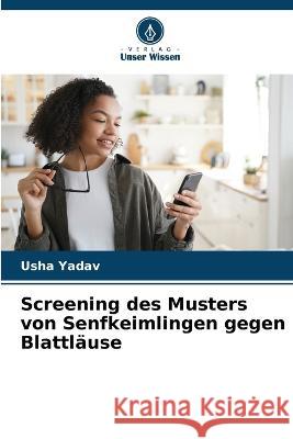 Screening des Musters von Senfkeimlingen gegen Blattl?use Usha Yadav 9786205858134 Verlag Unser Wissen