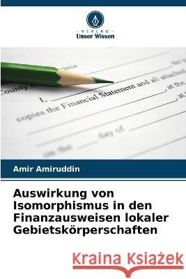 Auswirkung von Isomorphismus in den Finanzausweisen lokaler Gebietsk?rperschaften Amir Amiruddin 9786205858967