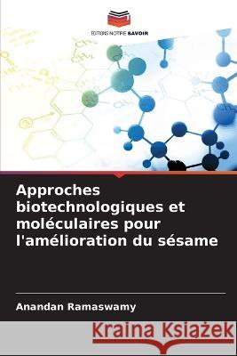 Approches biotechnologiques et mol?culaires pour l'am?lioration du s?same Anandan Ramaswamy 9786205859476 Editions Notre Savoir